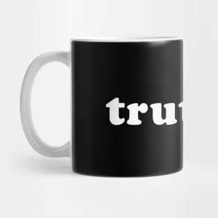 truth is. Mug